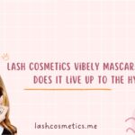 Lash Cosmetics Vibely Mascara anmeldelser: Lever den op til hypen?